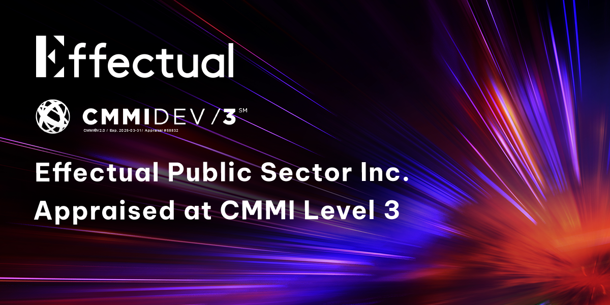 Effectual Public Sector Inc. Appraised at CMMI Level 3 (ISACA’s Capability Maturity Model Integration)