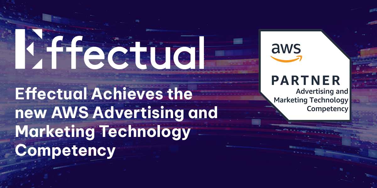Effectual Achieves the new AWS Advertising and Marketing Technology Competency